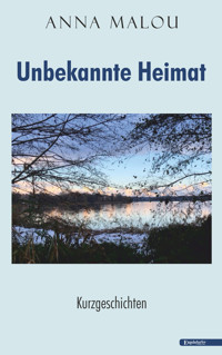 Unbekannte Heimat - Anna Malou - E-Book