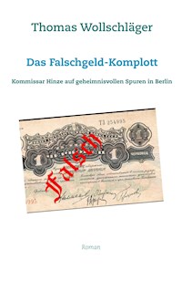 Das Falschgeld-Komplott - Thomas Wollschläger - E-Book