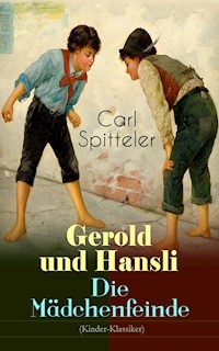 Gerold und Hansli - Die Mädchenfeinde (Kinder-Klassiker) - Carl Spitteler - E-Book