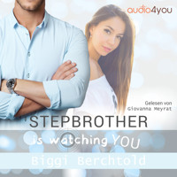 Stepbrother is watching you - Biggi Berchtold - Hörbuch