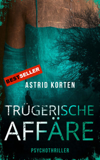 Trügerische Affäre - Astrid Korten - E-Book