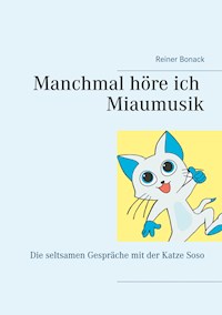 Manchmal höre ich Miaumusik - Reiner Bonack - E-Book