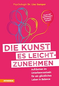 Die Kunst es leichtzunehmen - Lisa Gamper - E-Book