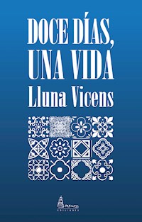 Doce días, una vida - Lluna Vicens - E-Book