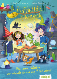 Henriette Huckepack – Ene, mene, Haferbrei, wer schlüpft da aus dem Frühstücksei? - Andrea Lienesch - E-Book