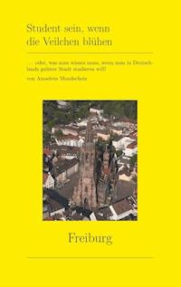 Student sein, wenn die Veilchen blühen - Amadeus Mondschein - E-Book