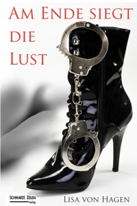 Am Ende siegt die Lust - Lisa von Hagen - E-Book