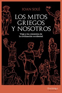 Los mitos griegos y nosotros - Joan Solé - E-Book