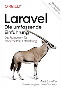Laravel – Die umfassende Einführung - Matt Stauffer - E-Book