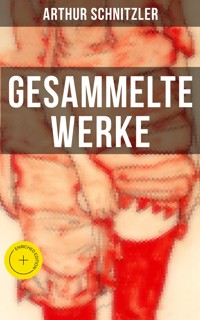Gesammelte Werke von Arthur Schnitzler - Arthur Schnitzler - E-Book