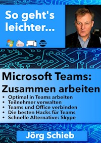 Microsoft Teams: Zusammen arbeiten - Jörg Schieb - E-Book