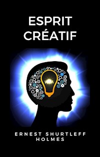 Esprit créatif (traduit) - SHURTLEFF ERNEST HOLMES - E-Book
