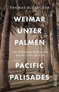 Weimar unter Palmen – Pacific Palisades - Thomas Blubacher - E-Book