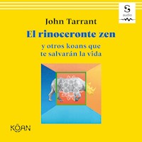 El rinoceronte zen y otros koans que te salvarán la vida - John Tarrant - Hörbuch