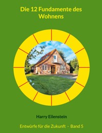 Die 12 Fundamente des Wohnens - Harry Eilenstein - E-Book