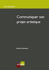 Communiquer son projet artistique - Jérôme Ramacker - E-Book