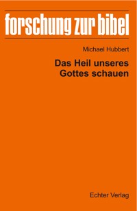 Das Heil unseres Gottes schauen - Michael Hubbert - E-Book