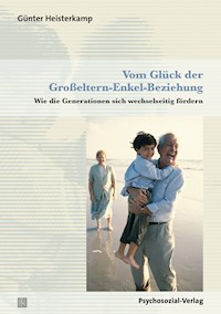 Vom Glück der Großeltern-Enkel-Beziehung - Günter Heisterkamp - E-Book
