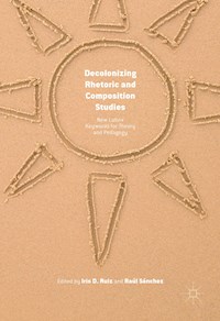 Decolonizing Rhetoric and Composition Studies -  - E-Book