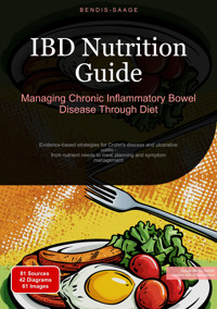 IBD Nutrition Guide: Managing Chronic Inflammatory Bowel Disease Through Diet - Bendis A. I. Saage - English - E-Book