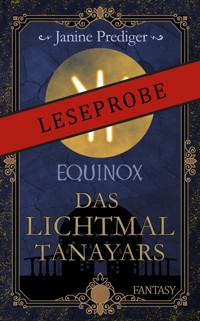 Equinox - Das Lichtmal Tanayars (Leseprobe) - Janine Prediger - kostenlos E-Book