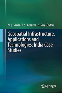 Geospatial Infrastructure, Applications and Technologies: India Case Studies - - E-Book