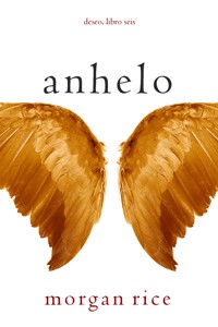Anhelo (Deseo, Libro seis) - Morgan Rice - E-Book