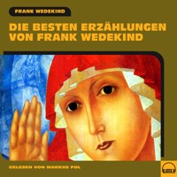 Die besten Erzählungen von Frank Wedekind - Frank Wedekind - Hörbuch