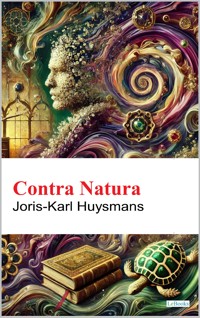 Contra Natura - J.K Husmans - J.-k. Huysmans - E-Book