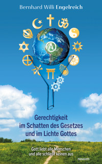 Gerechtigkeit im Schatten des Gesetzes und im Lichte Gottes - Bernhard Willi Engelreich - E-Book