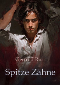 Spitze Zähne - Gertrud Rust - E-Book