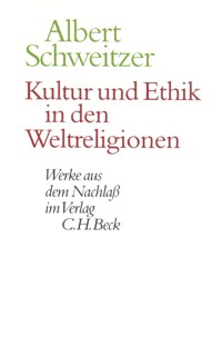 Kultur und Ethik in den Weltreligionen - Albert Schweitzer - E-Book