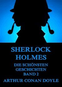 Sherlock Holmes - Die schönsten Detektivgeschichten, Band 2 - Arthur Conan Doyle - E-Book
