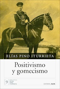 Positivismo y gomecismo - Elías Pino Iturrieta - E-Book
