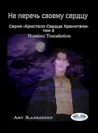 Не Перечь Своему Сердцу - Amy Blankenship - E-Book