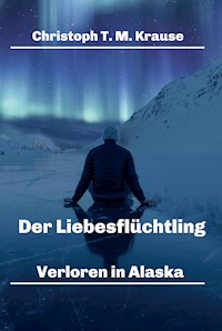 Der Liebesflüchtling - Christoph T. M Krause - E-Book