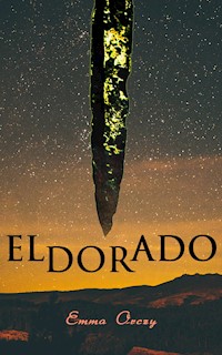 Eldorado - Emma Orczy - E-Book