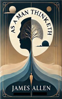 As a Man Thinketh - James Allen - E-Book