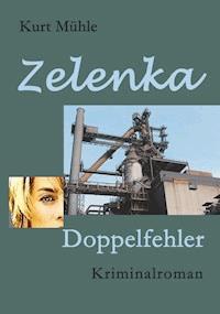 Zelenka - Trilogie Band 2 - Kurt Mühle - E-Book