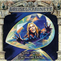 Gruselkabinett, Folge 158: Das innerste Licht - Arthur Machen - Hörbuch