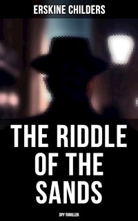 The Riddle of the Sands (Spy Thriller) - Erskine Childers - E-Book
