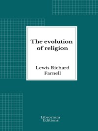 The evolution of religion - Lewis Richard Farnell - E-Book