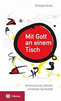 Mit Gott an einem Tisch - Christoph Benke - E-Book
