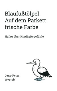 Blaufußtölpel Auf dem Parkett frische Farbe - Jens-Peter Wystub - E-Book