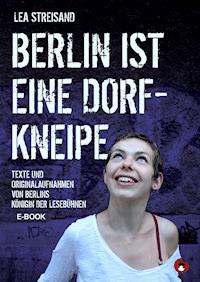 Berlin ist eine Dorfkneipe - Lea Streisand - E-Book