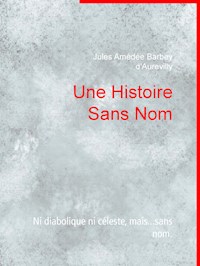 Une Histoire Sans Nom - Jules Amédée Barbey D'aurevilly - E-Book