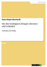 Die drei wichtigsten Absagen erkennen und verkaufen - Hans-Jürgen Borchardt - E-Book