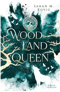 Woodland Queen - Sarah M. Kovic - E-Book