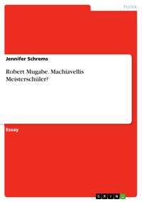 Robert Mugabe. Machiavellis Meisterschüler? - Jennifer Schrems - E-Book