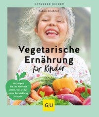 Vegetarische Ernährung für Kinder - Sarah Schocke - E-Book
